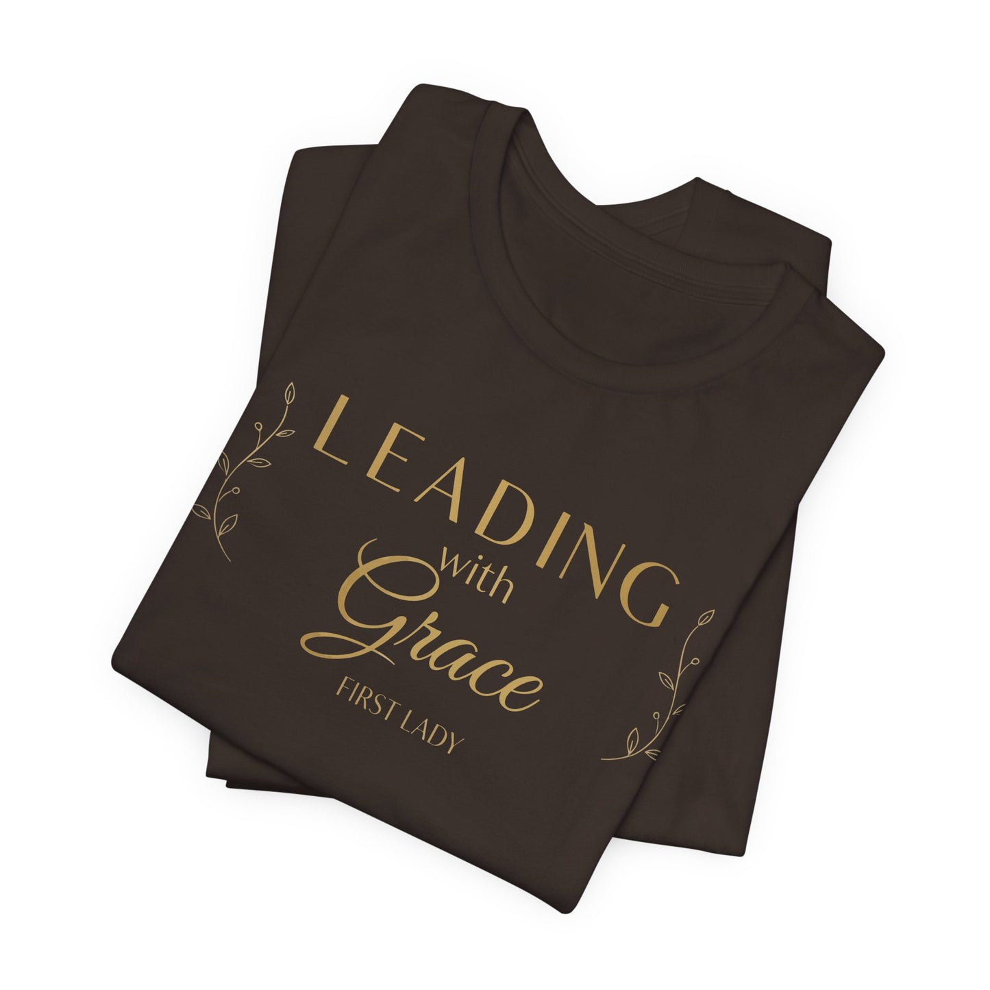 Leading with Grace T-Shirt — "Leading with Grace" Inspirational Tee for First Ladies