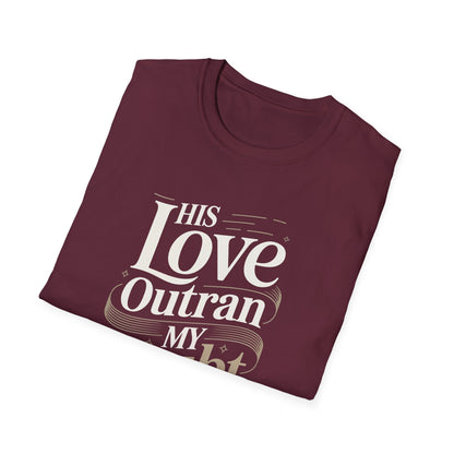 His Love Outran My Doubt T-Shirt