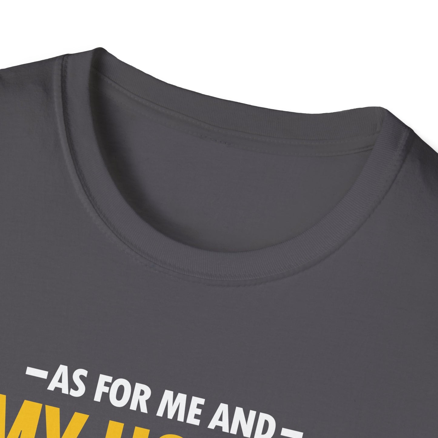 My House We Will Serve the Lord  — Joshua 24:15 T-Shirt