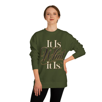 Crewneck Sweatshirt – "It Is What It Is" Script Graphic