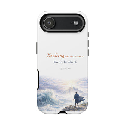 Inspirational 'Be Strong and Courageous' Phone Case