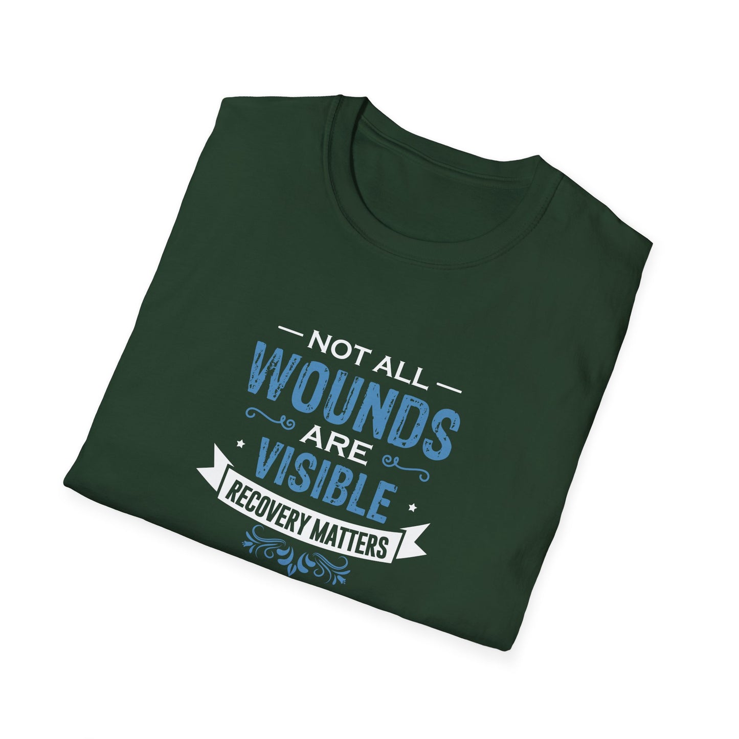 Not All Wounds Are Visible Recovery Matters T-Shirt