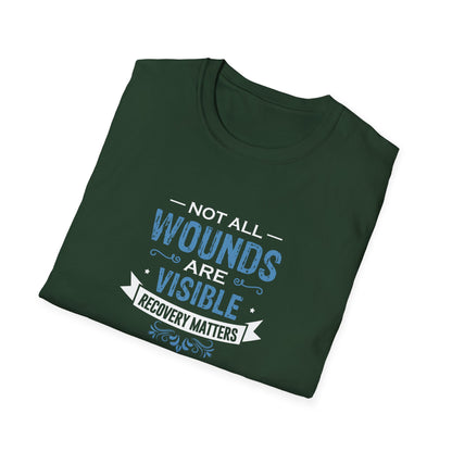 Not All Wounds Are Visible Recovery Matters T-Shirt
