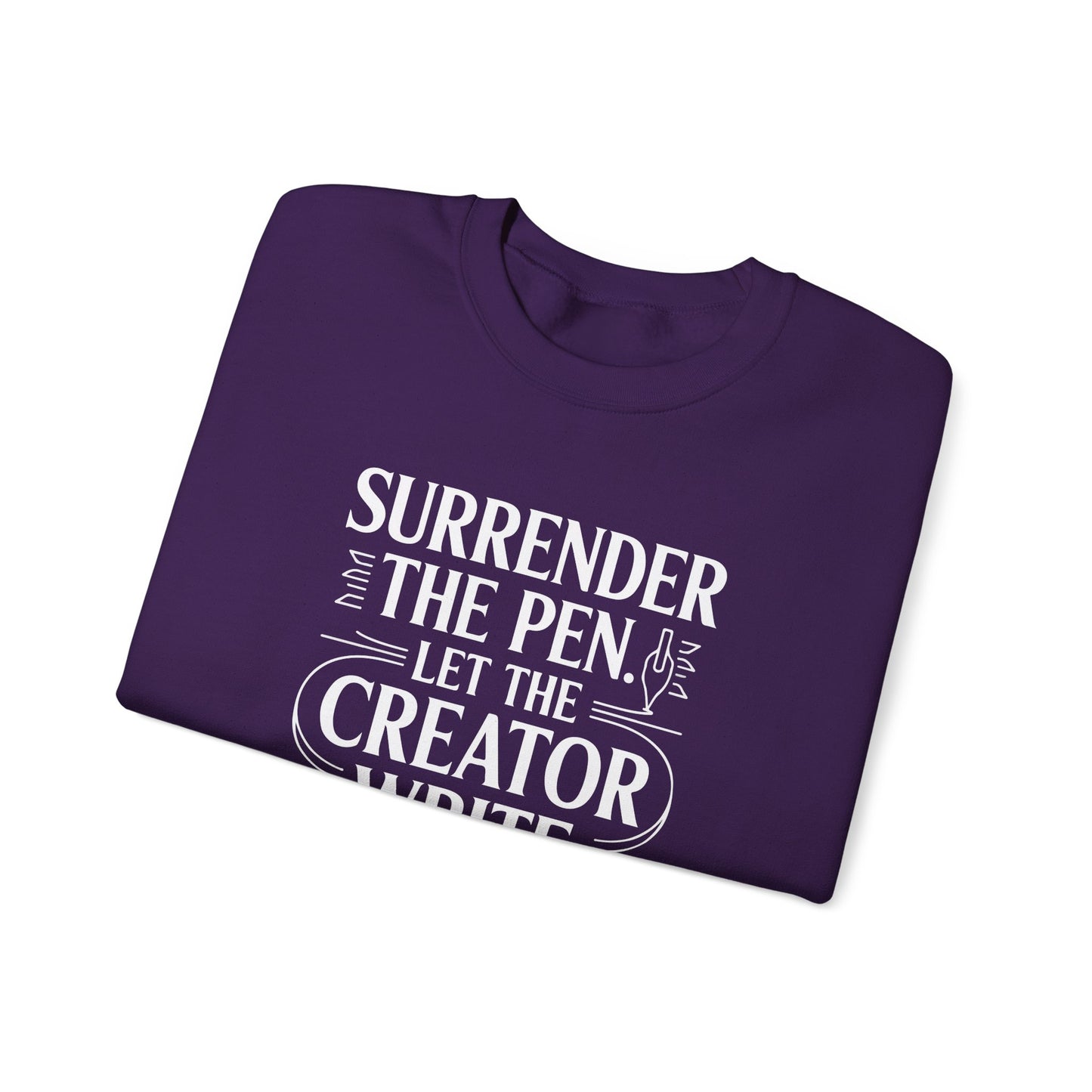 Surrender the Pen Let the Creator Write Sweatshirt