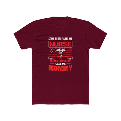 Nurse Mommy T-Shirt — "Some People Call Me Nurse, The Most Important Call Me Mommy" Patriotic Gift