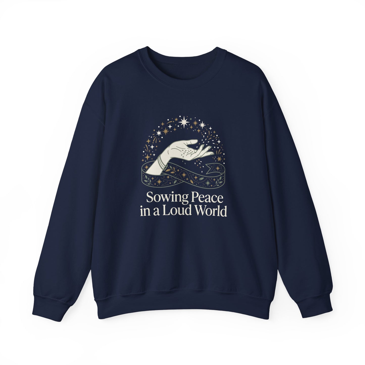 Sowing Peace in a Loud World Sweatshirt