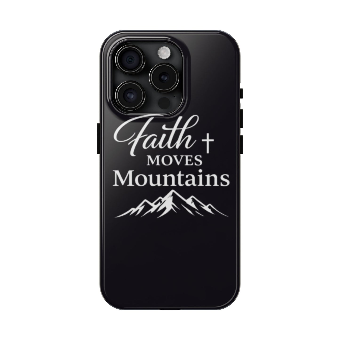Faith Moves Mountains Tough Phone Case — Christian Inspirational Mountain Design