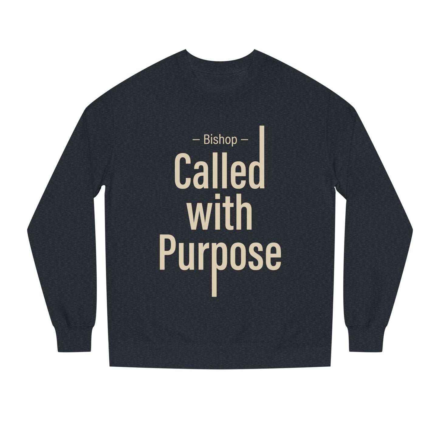 Called With Purpose Sweatshirt — Bishop Inspirational Crewneck