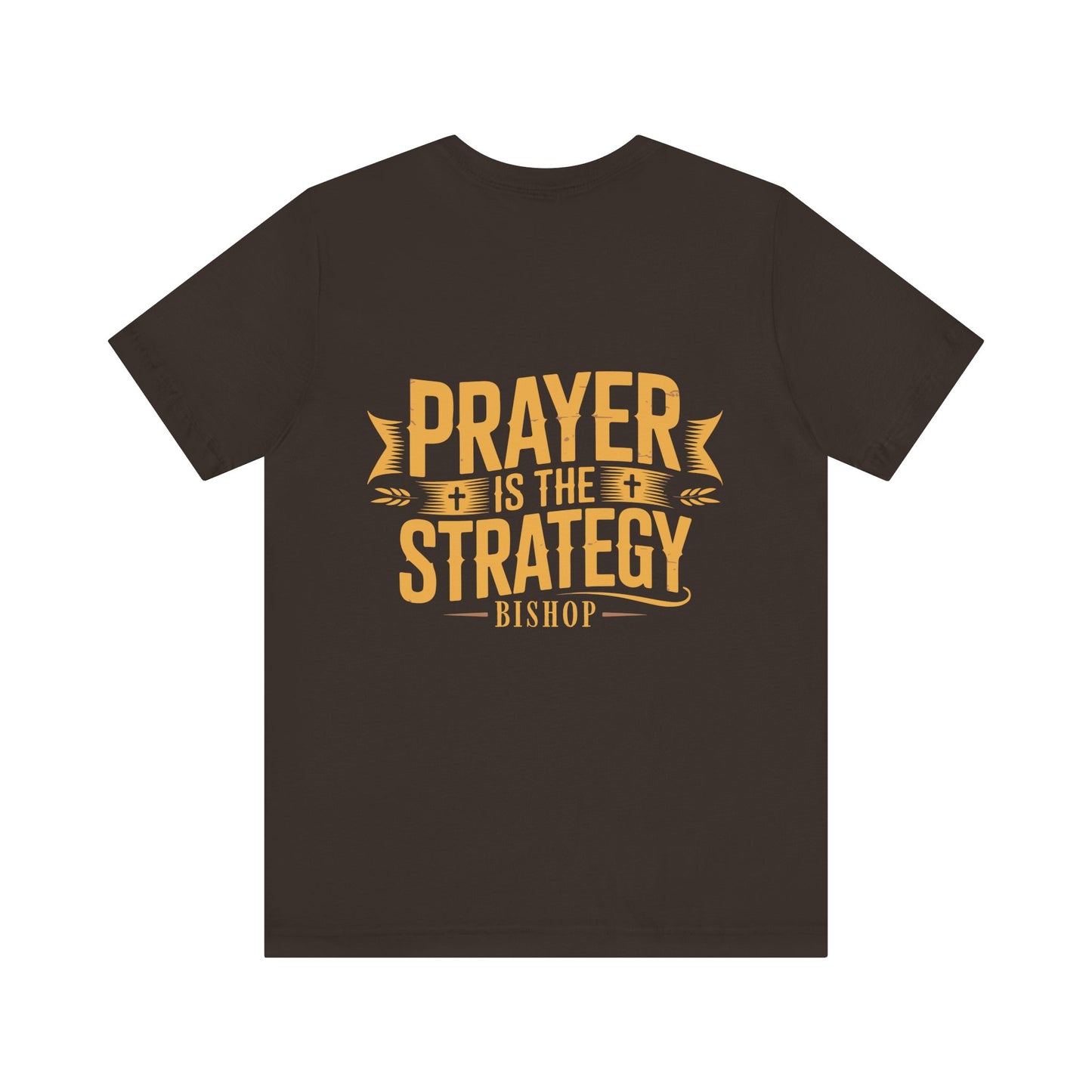 Prayer Is the Strategy T-Shirt — Inspirational Christian Faith Tee