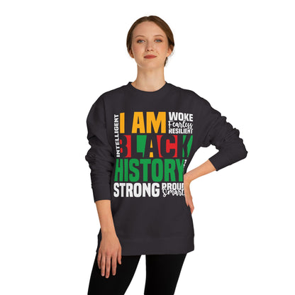 Black History I Am Crewneck Sweatshirt — Strong, Proud, Woke Statement Top