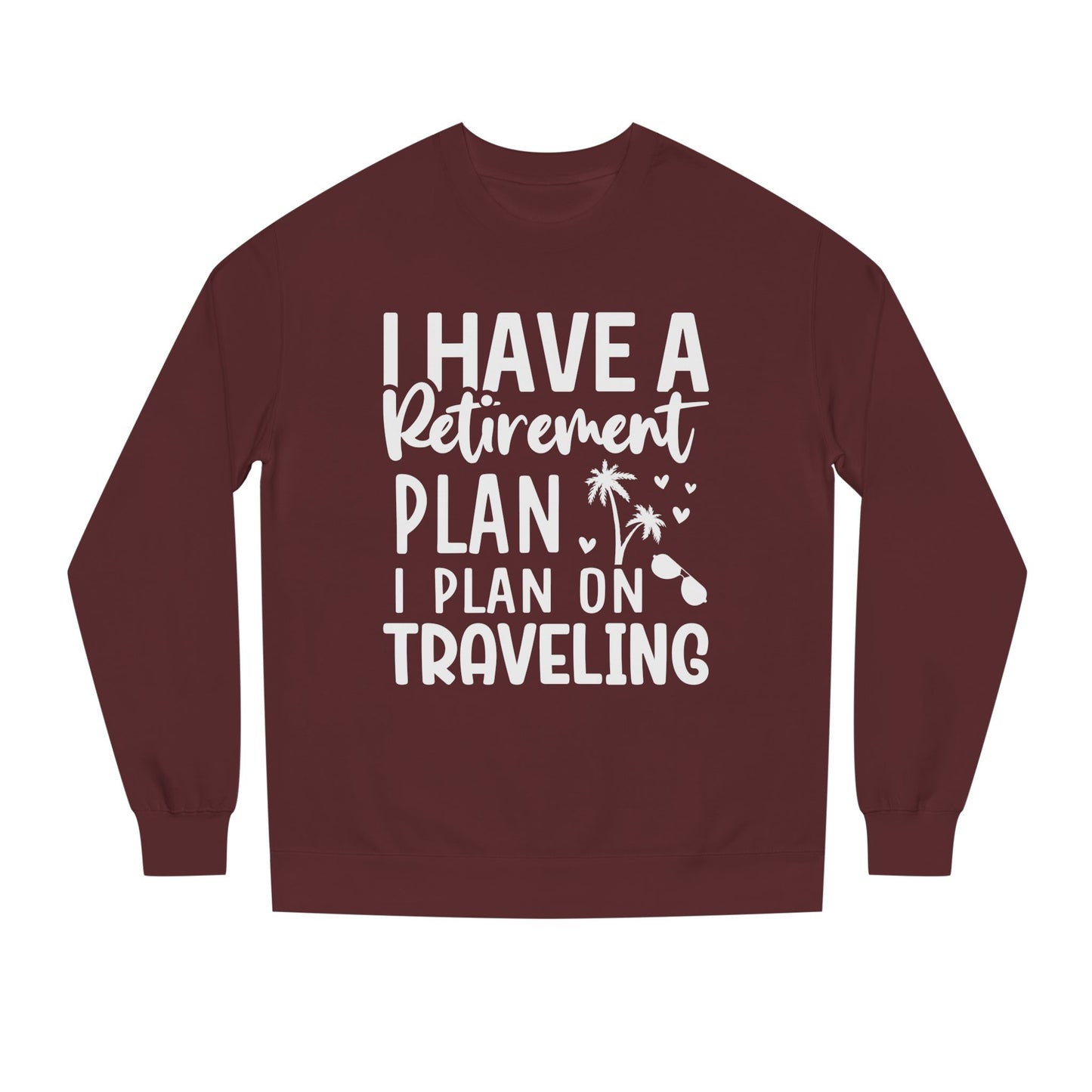Retirement Travel Sweatshirt – "I Have a Retirement Plan I Plan on Traveling"