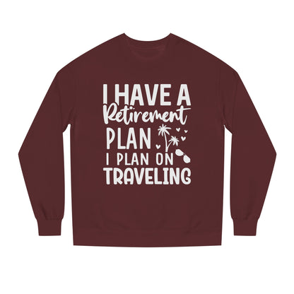 Retirement Travel Sweatshirt – "I Have a Retirement Plan I Plan on Traveling"