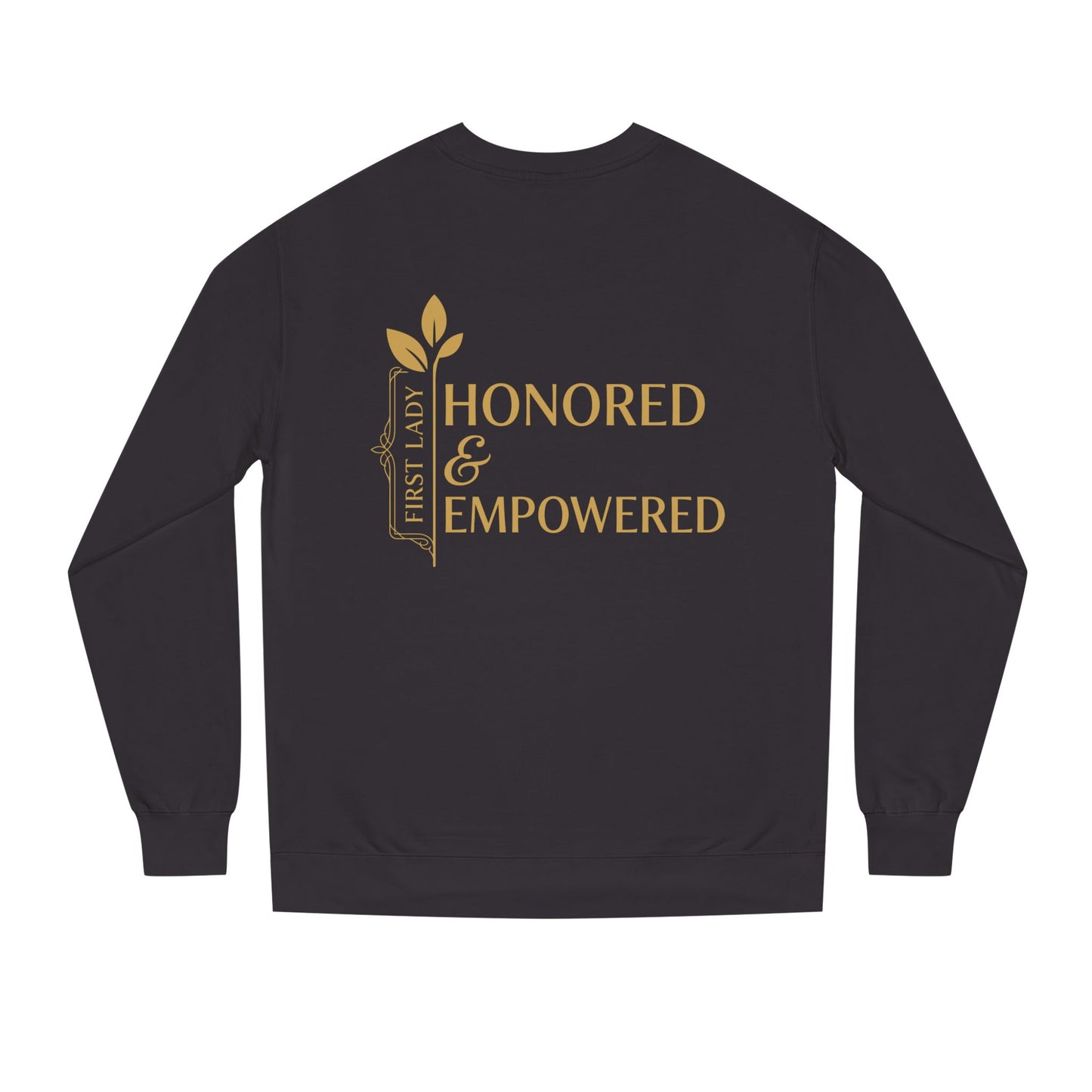 Honored & Empowered Sweatshirt — "First Lady" Inspirational Crew