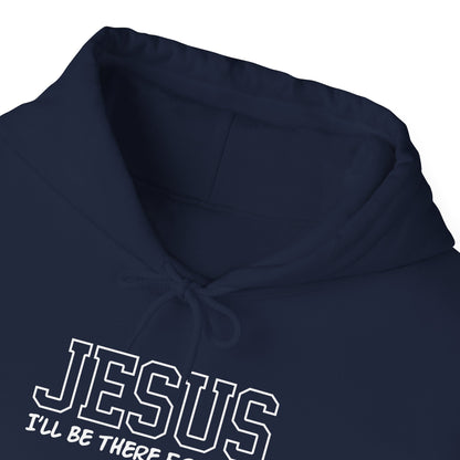 Jesus "I'll Be There For You" Hoodie