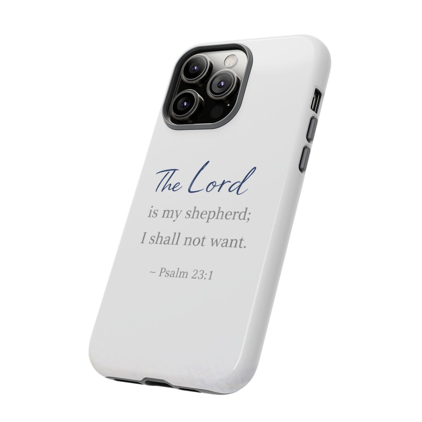 Psalm 23:1 Phone Case — "The Lord is my shepherd; I shall not want" Christian Protective Cover