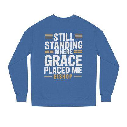 Still Standing Where Grace Placed Me Sweatshirt