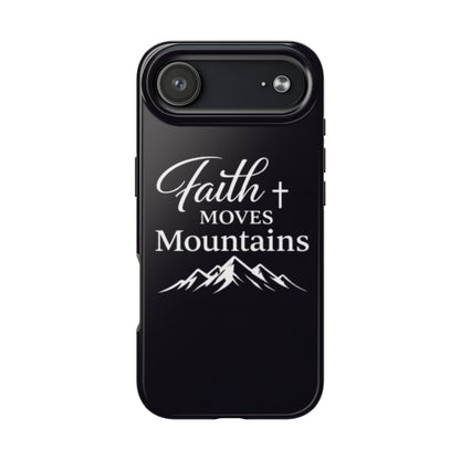 Faith Moves Mountains Tough Phone Case — Christian Inspirational Mountain Design