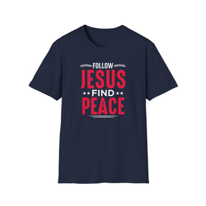 Follow Jesus Find Peace T-Shirt