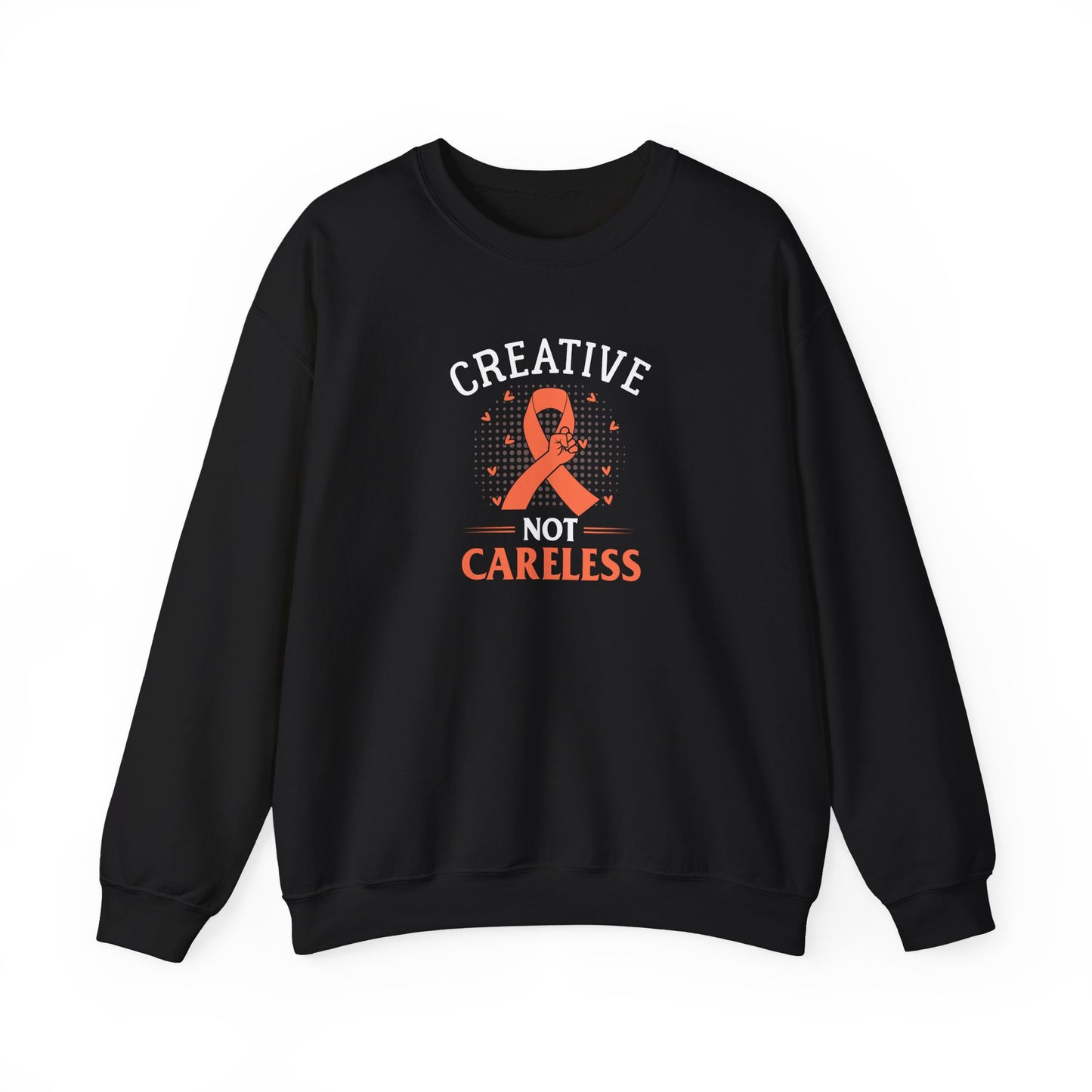Creative Not Careless Sweatshirt