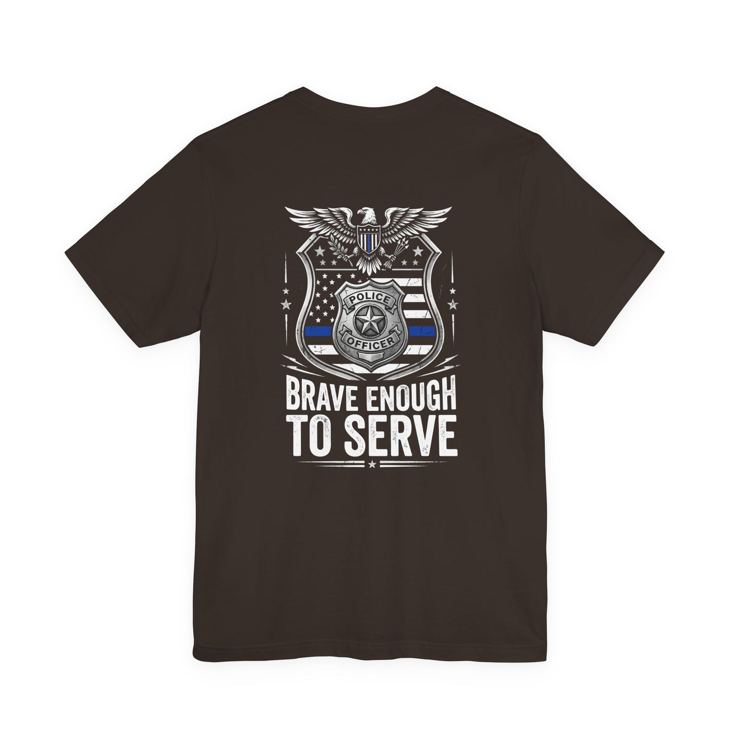Police 'Brave Enough to Serve' T-Shirt