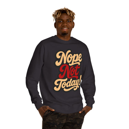 Nope Not Today Sweatshirt — Retro Script Cozy Crewneck