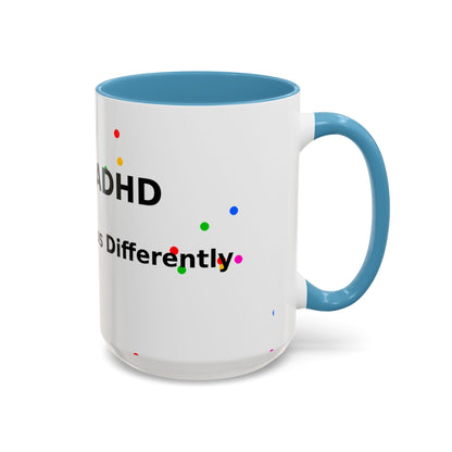 ADHD Coffee Mug — "I Have ADHD, I Hyperfocus Differently" Accent Ceramic Mug