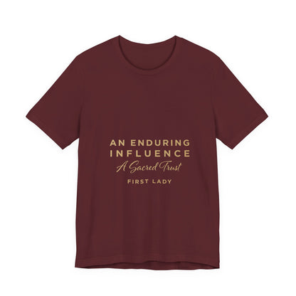 An Enduring Influence Tee — "A Sacred Trust" First Lady Inspirational T-Shirt