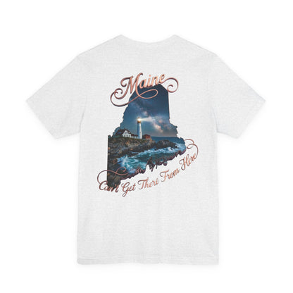 Maine Lighthouse Tee - "Can't Get There From Here" Coastal State Silhouette T-Shirt