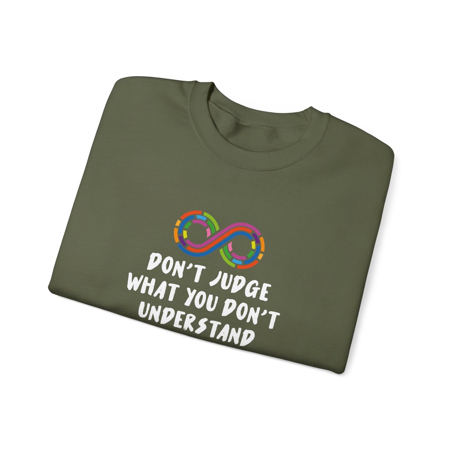 Don't Judge What You Don't Understand Sweatshirt