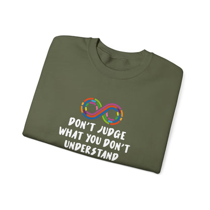Don't Judge What You Don't Understand Sweatshirt