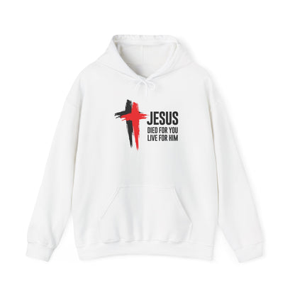 "Jesus Died For You, Live For Him" Hoodie