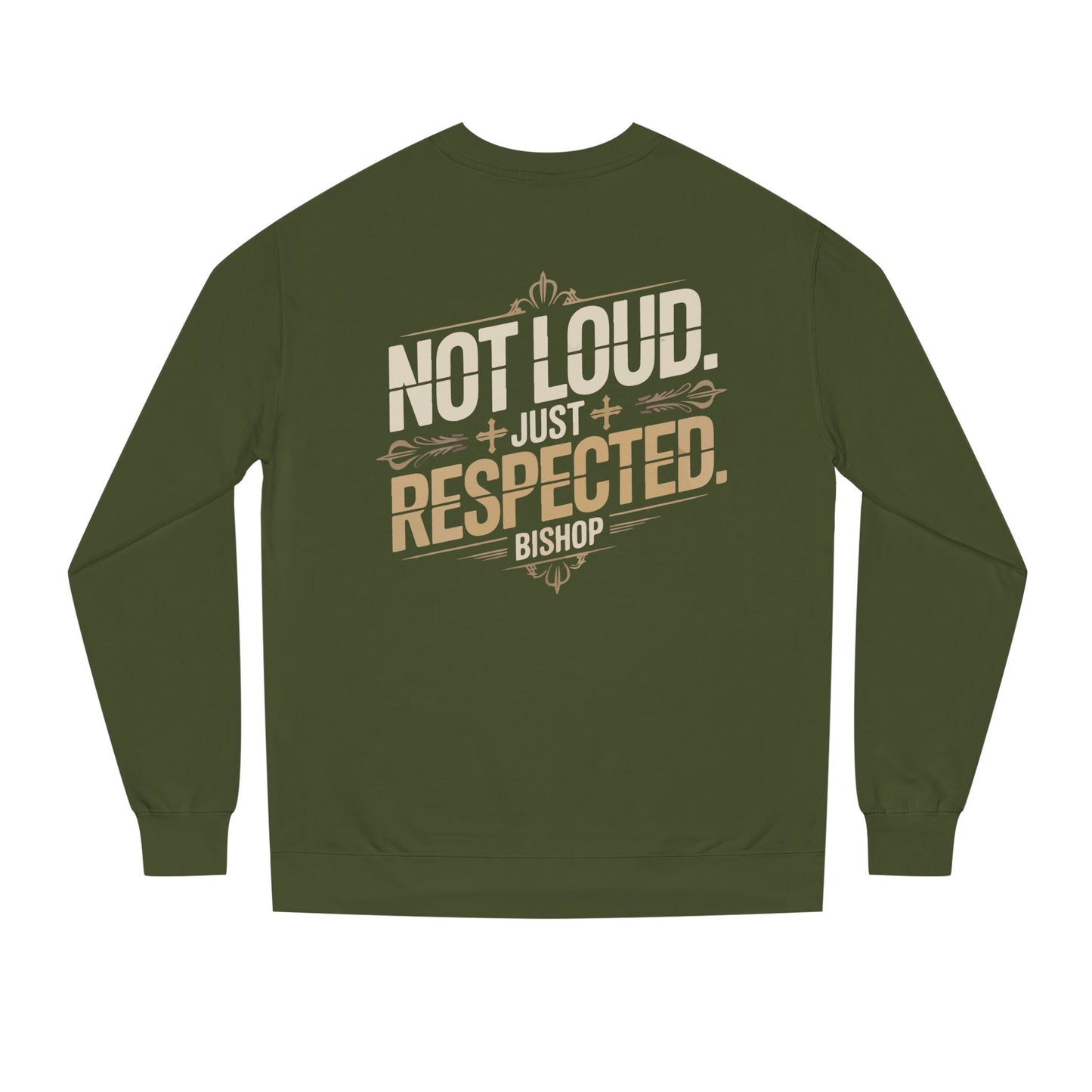 Not Loud Just Respected Sweatshirt