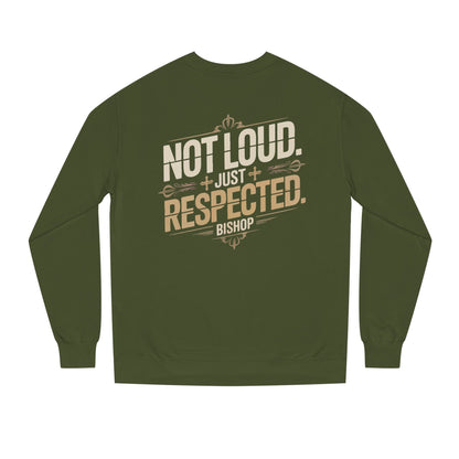 Not Loud Just Respected Sweatshirt