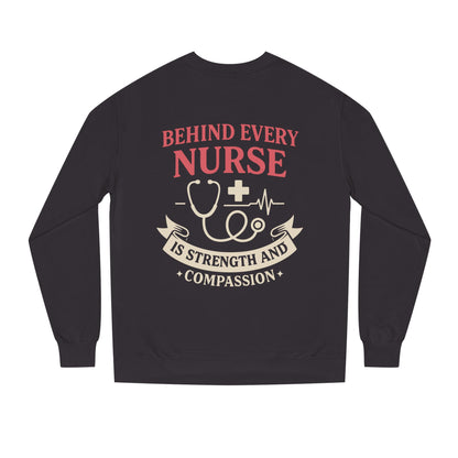 Nurse Sweatshirt - "Behind Every Nurse Is Strength and Compassion" Crewneck
