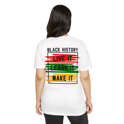 Black History Tee — "Live It, Learn It, Make It" Graphic T-Shirt