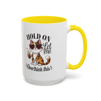 Hold On Let Me Overthink This Coffee Mug — Cute Calico Cat Accent Mug (11/15oz)