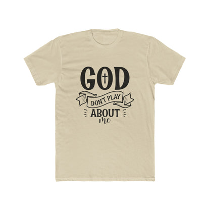 God Don't Play About Me T-Shirt