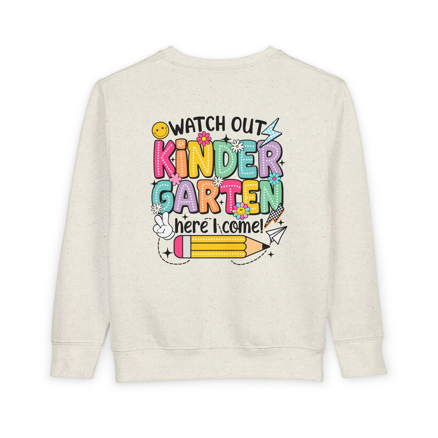 Kindergarten Here I Come Toddler Sweatshirt — "Watch Out Kindergarten Here I Come" Back-to-School Pullover