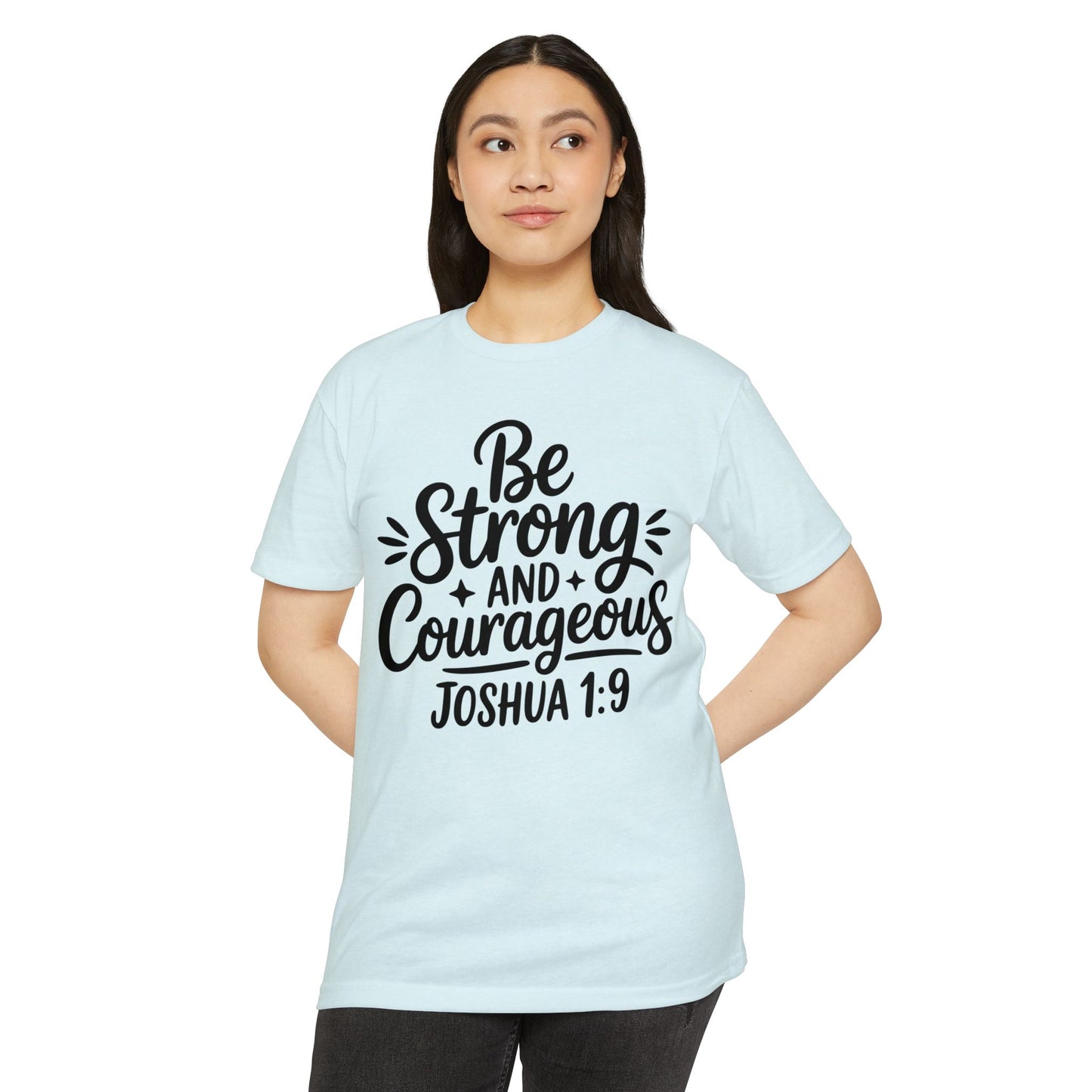 Be Strong and Courageous Joshua 1:9 T-Shirt