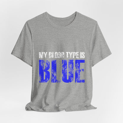 My Blood Type Is Blue T-Shirt — Funny Political / Team Blue Pride Tee