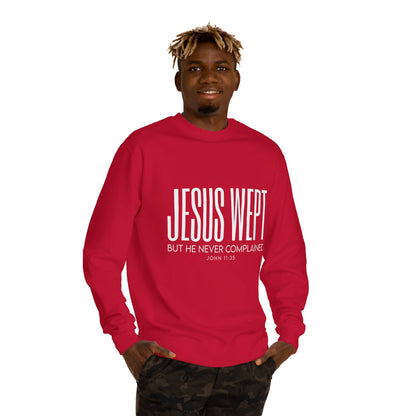 Jesus Wept Crewneck Sweatshirt — "Jesus Wept But He Never Complained" Faith Pullover