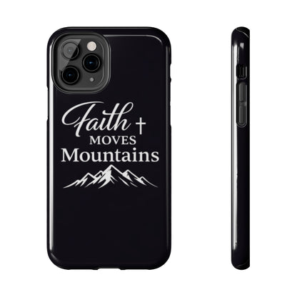 Faith Moves Mountains Tough Phone Case — Christian Inspirational Mountain Design