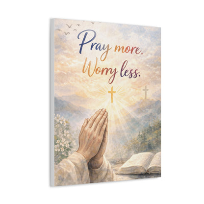 Pray More Worry Less Stretched Canvas — Christian Wall Art, Prayer Hands & Bible Decor