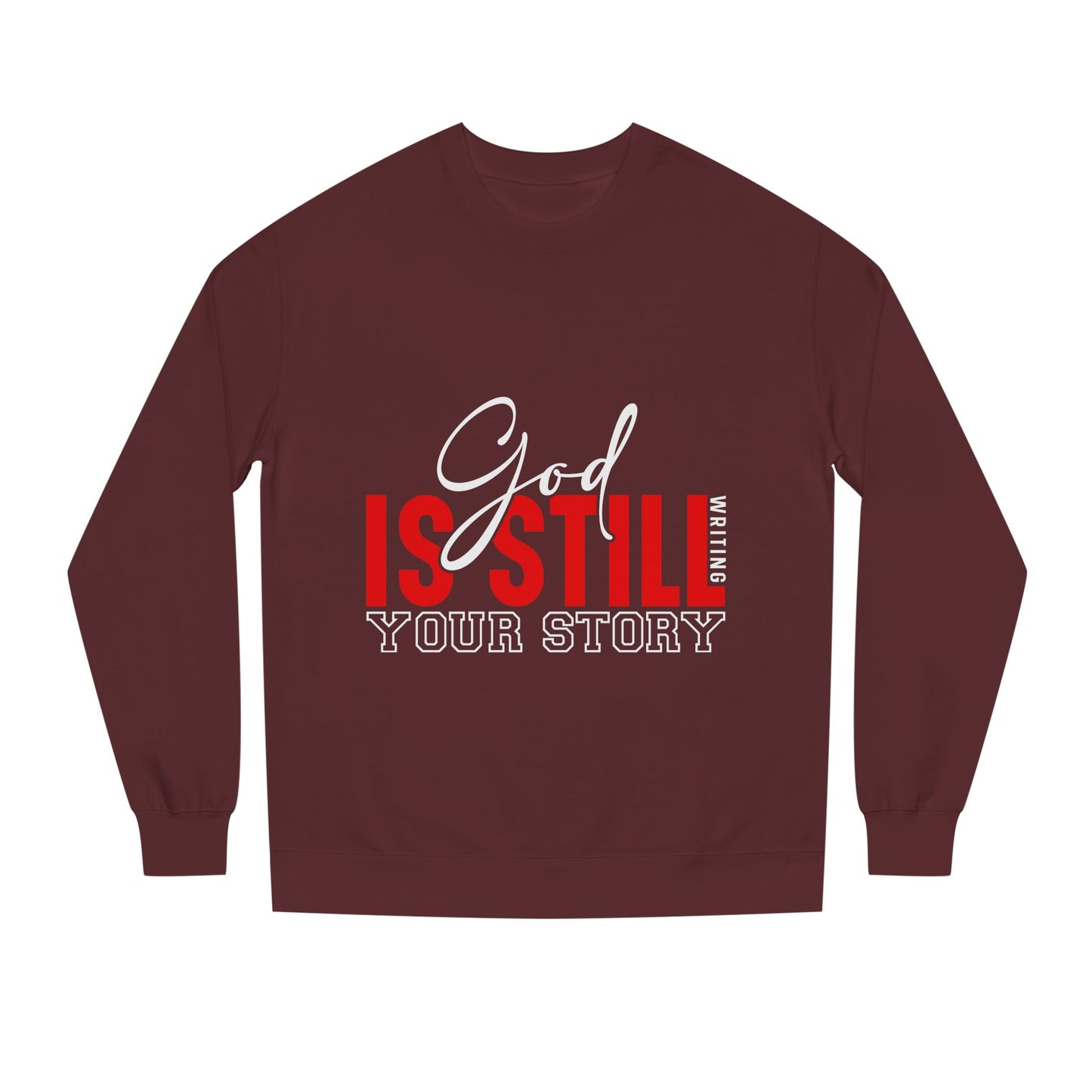 God Is Still Your Story Sweatshirt — Inspirational Christian Crewneck