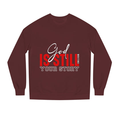 God Is Still Your Story Sweatshirt — Inspirational Christian Crewneck