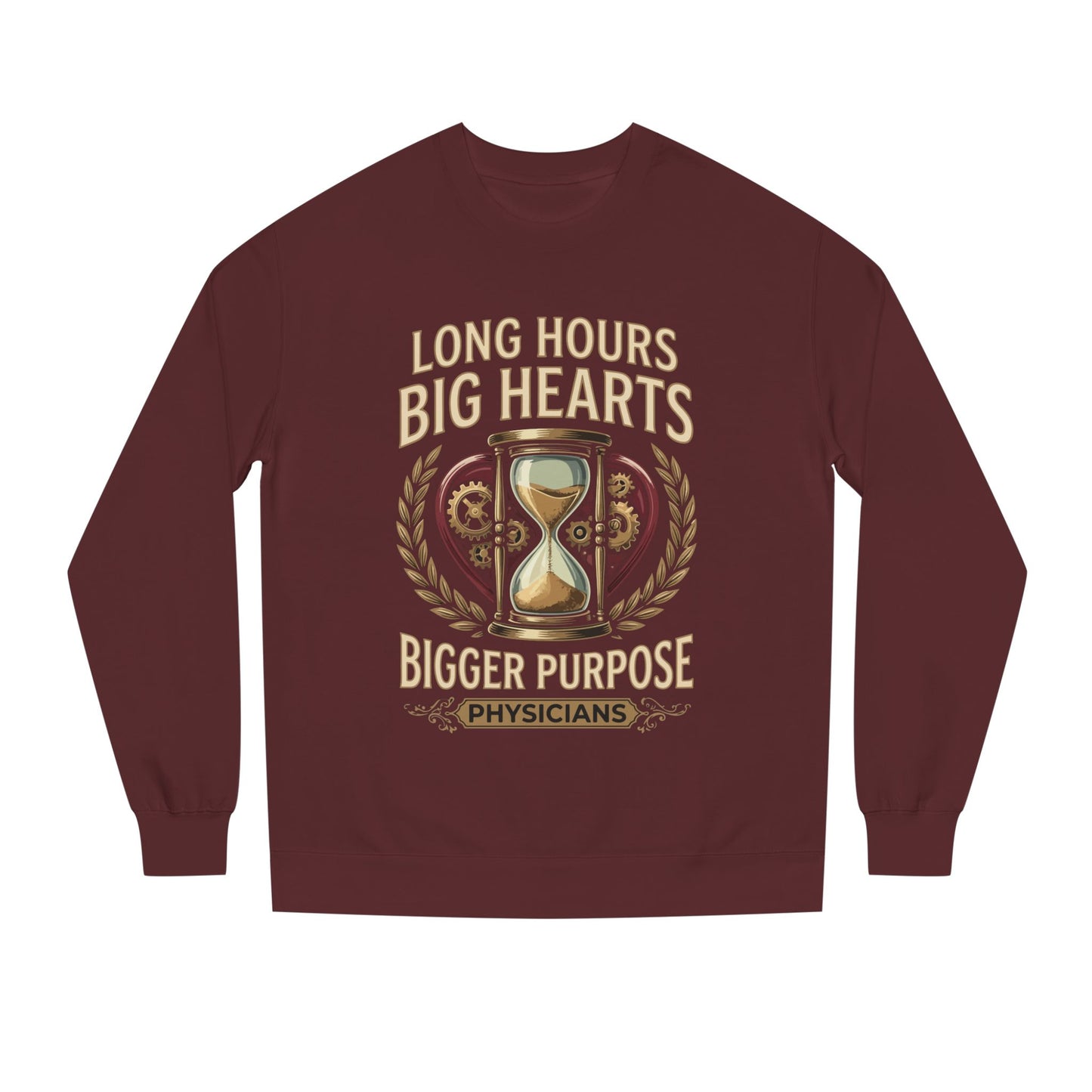 Physicians Sweatshirt – “Long Hours Big Hearts Bigger Purpose” Medical Crewneck
