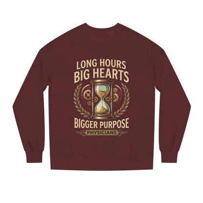 Physicians Sweatshirt – “Long Hours Big Hearts Bigger Purpose” Medical Crewneck