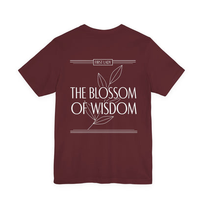 The Blossom of Wisdom Tee — "First Lady" Inspirational Graphic T-Shirt