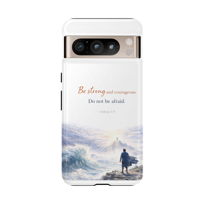 Inspirational 'Be Strong and Courageous' Phone Case