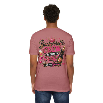Bachelorette Crew T-Shirt - "We Came to Party! She Said Yes" Bridal Party Tee
